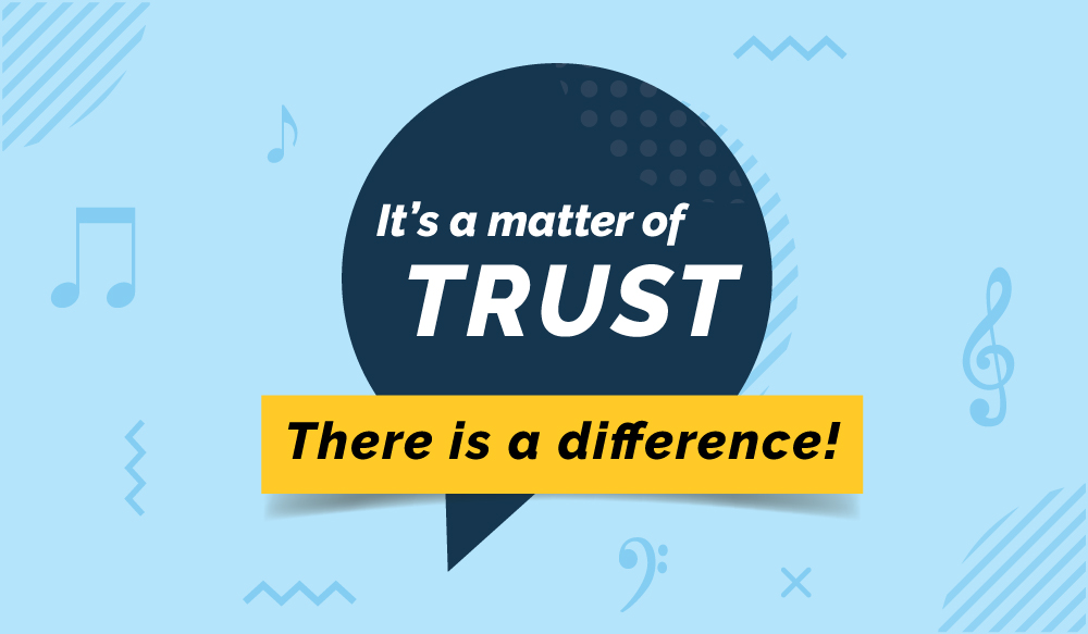 It’s a Matter of Trust…There is a Difference