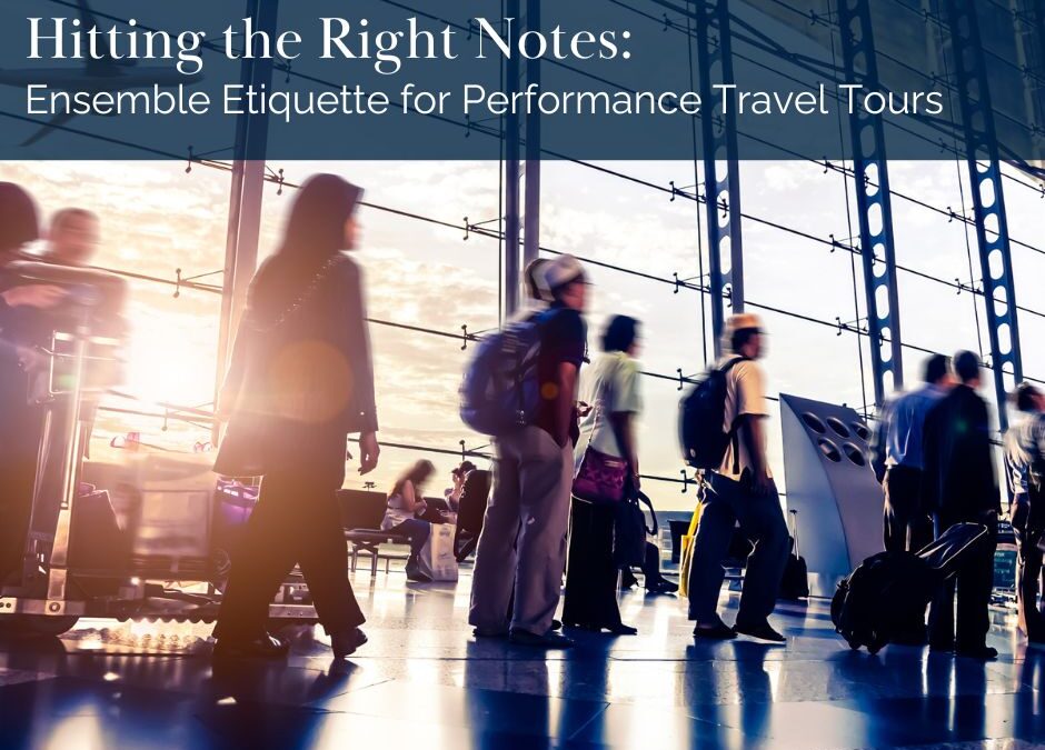 Hitting the Right Notes: Ensemble Etiquette for International and domestic Tours